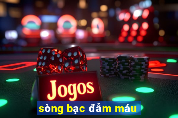 sòng bạc đẫm máu