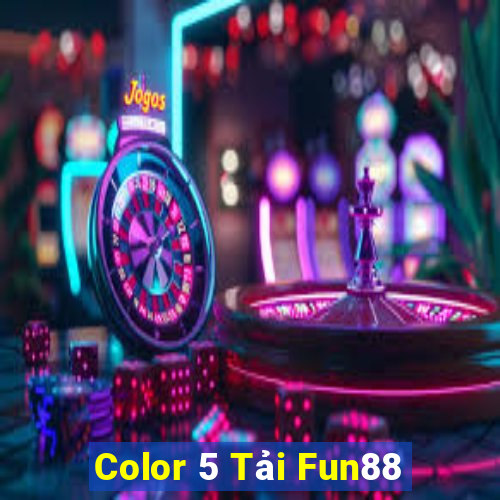 Color 5 Tải Fun88