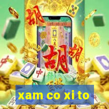 xam co xi to