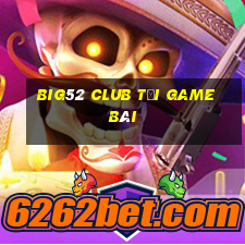 Big52 Club Tải Game Bài