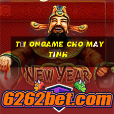 tải ongame cho máy tính