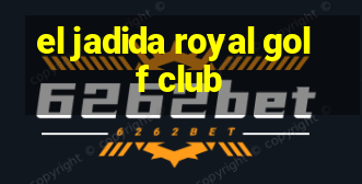 el jadida royal golf club