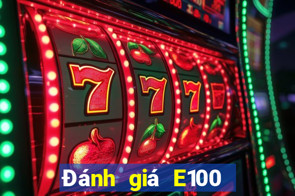 Đánh giá E100 giải trí