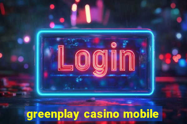 greenplay casino mobile