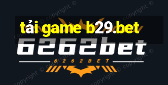 tải game b29.bet