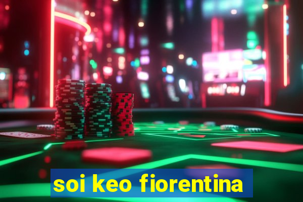 soi keo fiorentina