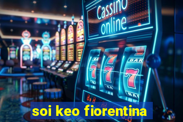 soi keo fiorentina