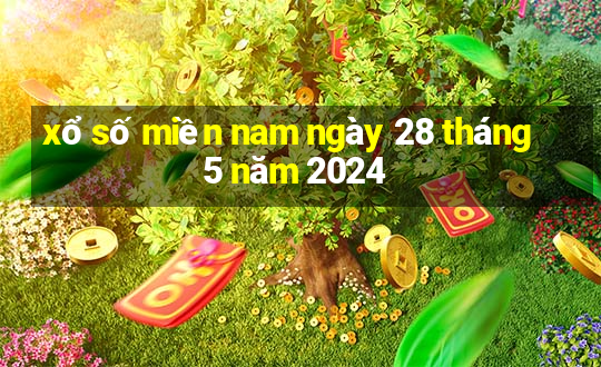 xổ số miền nam ngày 28 tháng 5 năm 2024