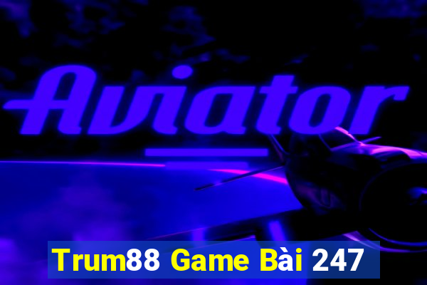 Trum88 Game Bài 247