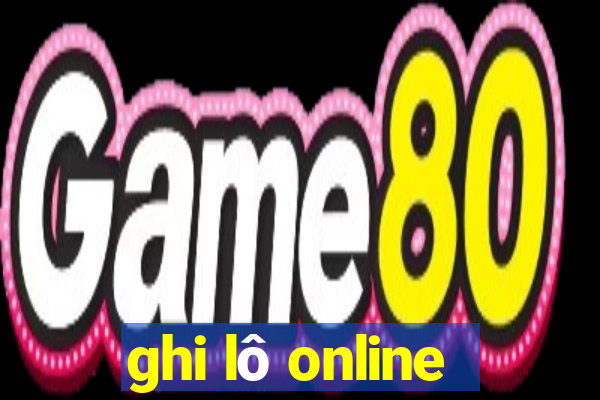 ghi lô online