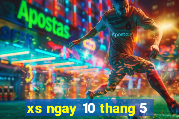 xs ngay 10 thang 5