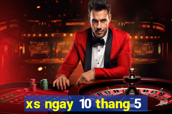 xs ngay 10 thang 5