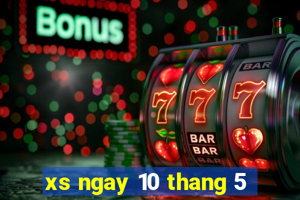 xs ngay 10 thang 5