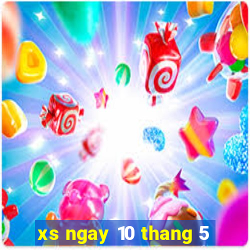 xs ngay 10 thang 5