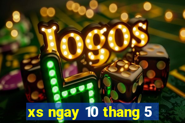 xs ngay 10 thang 5