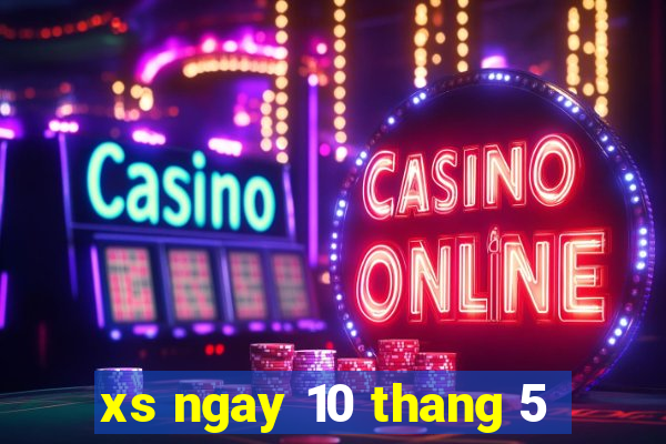 xs ngay 10 thang 5