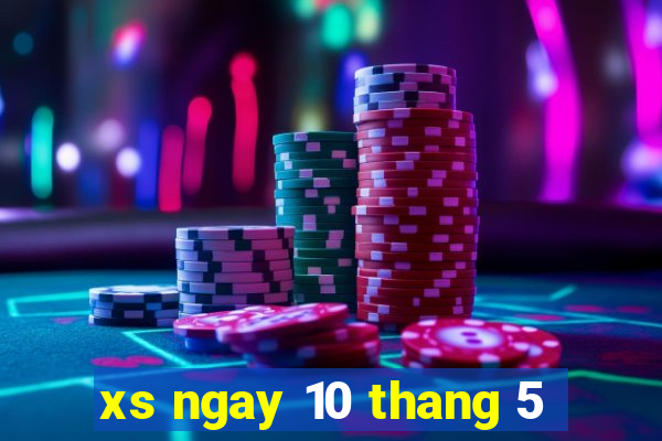 xs ngay 10 thang 5