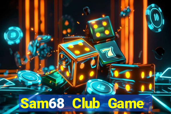 Sam68 Club Game Bài Phái Mạnh