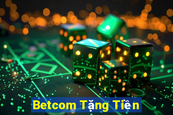 Betcom Tặng Tiền