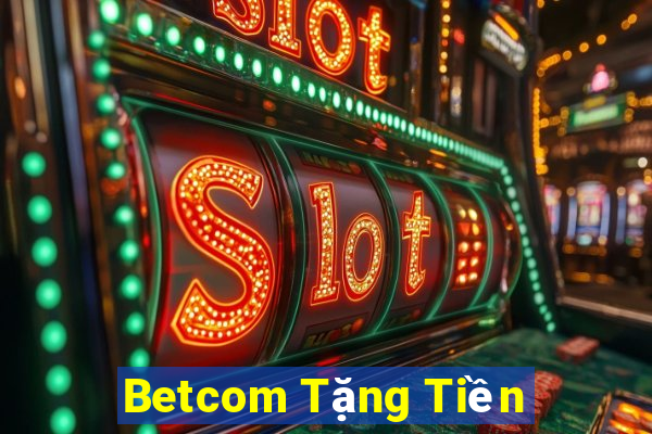 Betcom Tặng Tiền