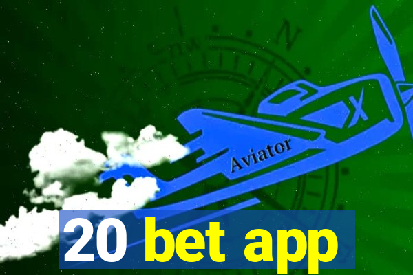 20 bet app