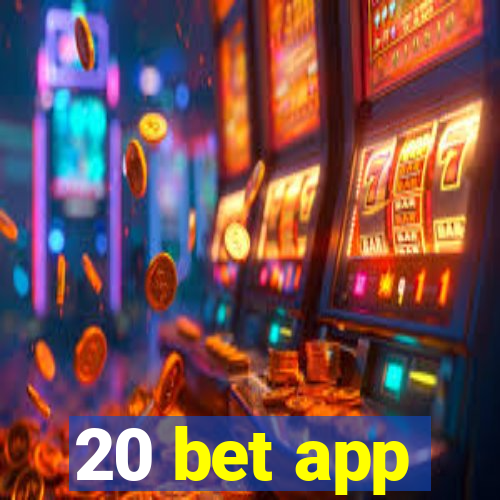 20 bet app