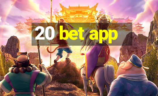 20 bet app