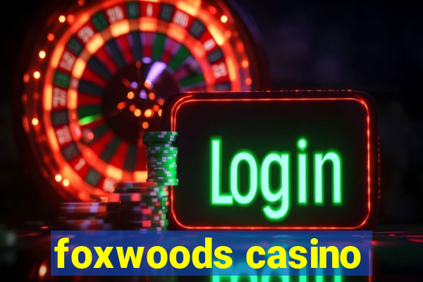 foxwoods casino