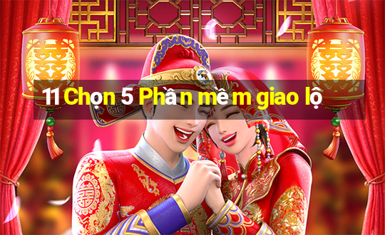 11 Chọn 5 Phần mềm giao lộ