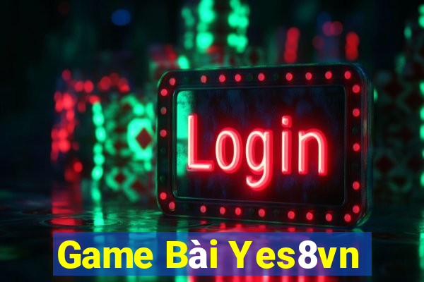 Game Bài Yes8vn