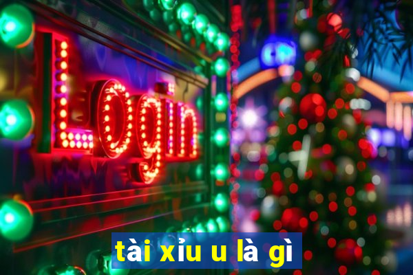 tài xỉu u là gì