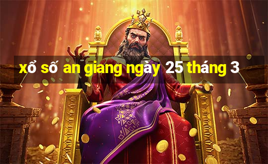 xổ số an giang ngày 25 tháng 3