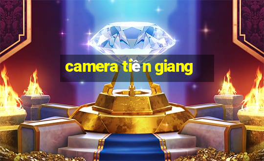 camera tiền giang