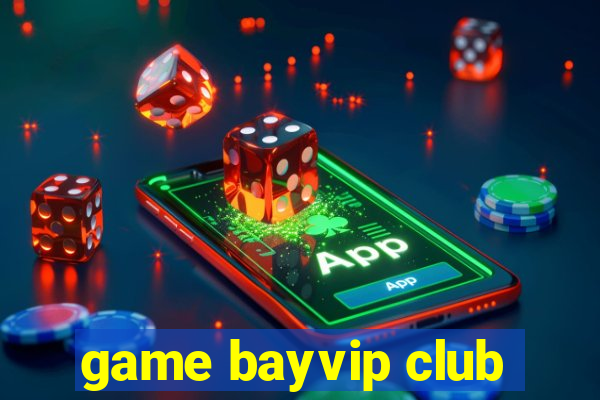 game bayvip club