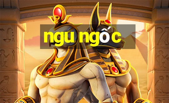 ngu ngốc