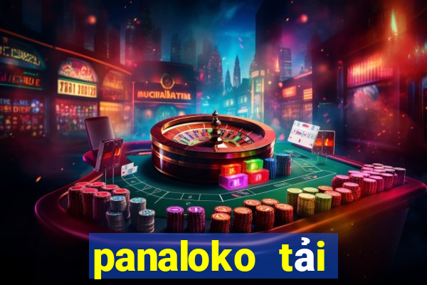 panaloko tải xuống app