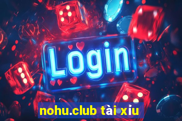 nohu.club tài xỉu