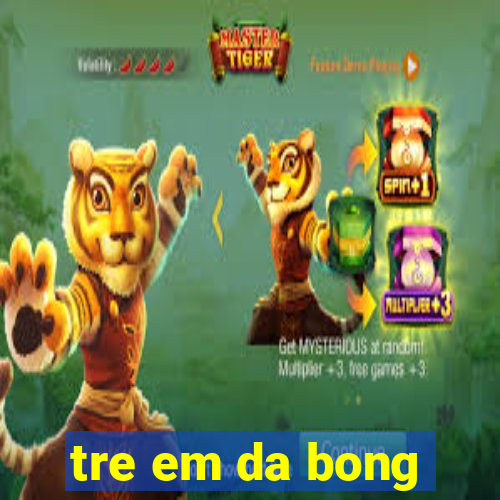 tre em da bong