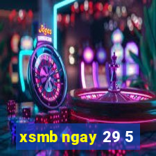 xsmb ngay 29 5