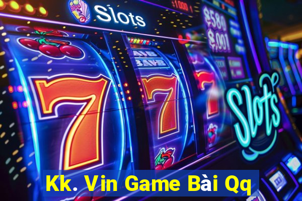 Kk. Vin Game Bài Qq