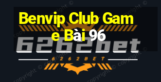 Benvip Club Game Bài 96