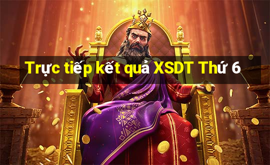 Trực tiếp kết quả XSDT Thứ 6