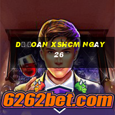 Dự đoán XSHCM ngày 26