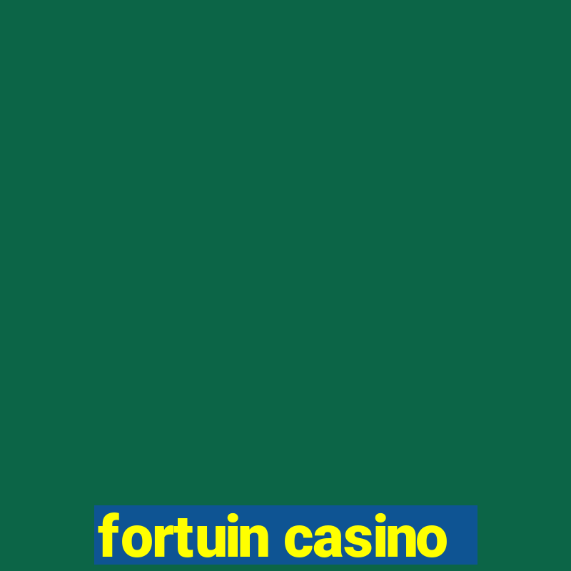 fortuin casino