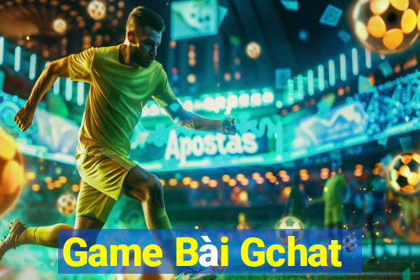 Game Bài Gchat