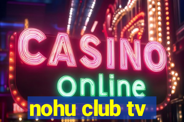 nohu club tv