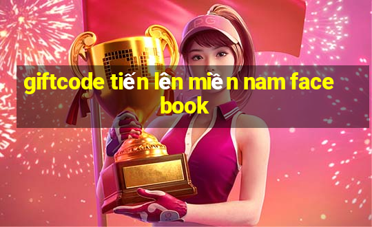 giftcode tiến lên miền nam facebook