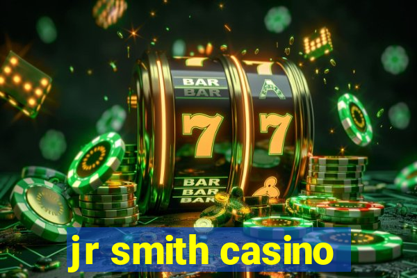 jr smith casino