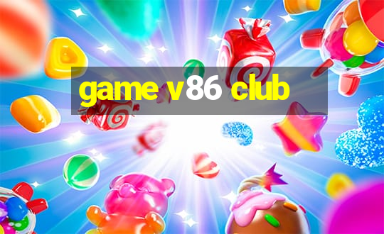 game v86 club