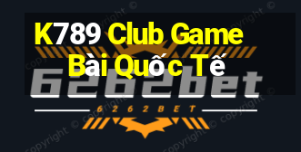 K789 Club Game Bài Quốc Tế